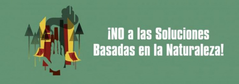 No a las soluciones basadas en la Naturaleza No a las soluciones basadas en la Naturaleza